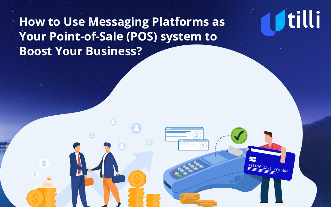How to Use Messaging Platforms as Your Point-of-Sale (POS) system to Boost Your Business?