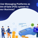 Messaging Platforms as Your Point-of-Sale (POS) system to Boost Your Business